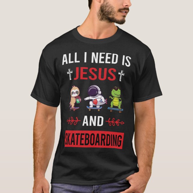 I Need Jesus Skateboarding Skateboard T-Shirt (Front)