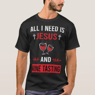 I Need Jesus Wine Tasting T-Shirt