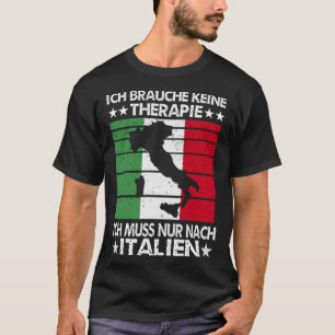 I Need Keine Therapie I Must Nur After Italy Vinta T-Shirt