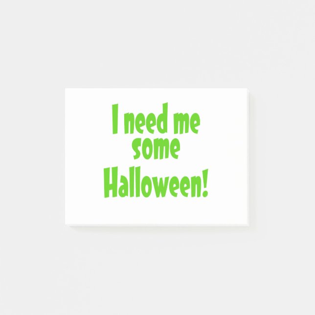 I Need Me Some Halloween Post-it Notes (Front)
