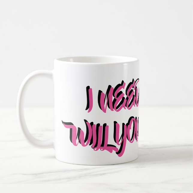 I NEED MONEY WILL YOU HELP ME? COFFEE MUG (Left)