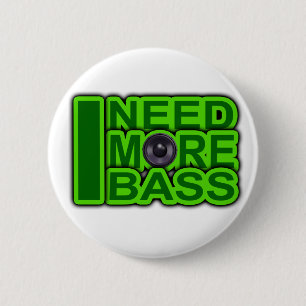 I NEED MORE BASS green -Dubstep-DnB-Hip Hop-Crunk 6 Cm Round Badge