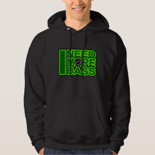 I NEED MORE BASS green -Dubstep-DnB-Hip Hop-Crunk Hoodie