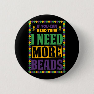 I Need More Beads Funny Mardi Gras 6 Cm Round Badge