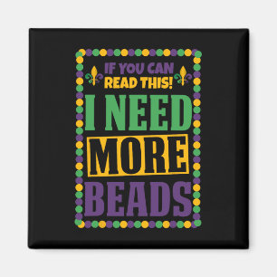 I Need More Beads Funny Mardi Gras Magnet