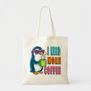 I Need More Coffee  Tote Bag