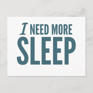 'I need more sleep' funny slogan Postcard