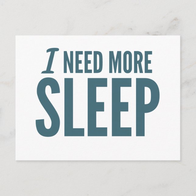 'I need more sleep' funny slogan Postcard (Front)