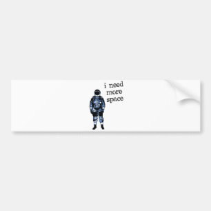 I Need More Space Astronaut Bumper Sticker