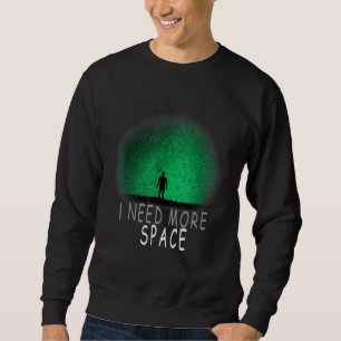 I Need More Space Astronaut Planet Solar System Sp Sweatshirt