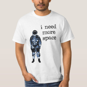 I Need More Space Astronaut T-Shirt