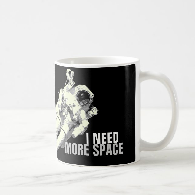 I need more space - funny astronaut coffee mug (Right)