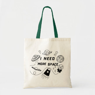 I Need More Space – Funny Space Quote Tote Bag