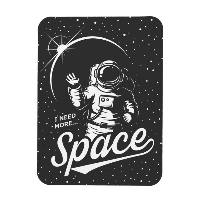 I Need More Space Magnet (Vertical)