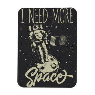 I Need More Space Magnet