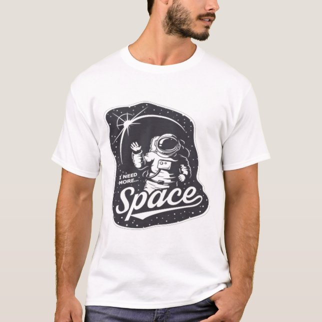 I need more space man T-Shirt (Front)
