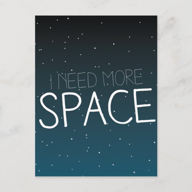 I need more space postcard (Front)