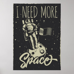 I Need More Space Poster