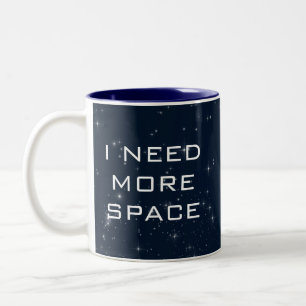 I Need More Space Science Fiction Two-Tone Coffee Mug