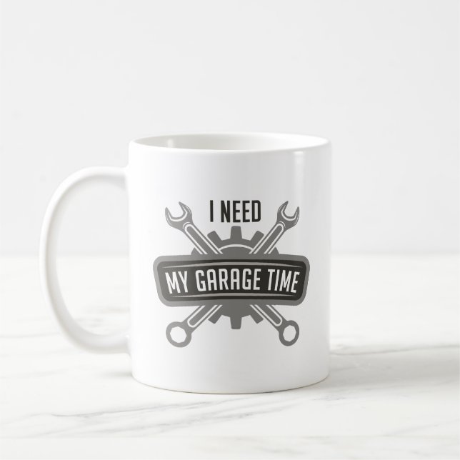 I Need My Garage Time Coffee Mug (Left)