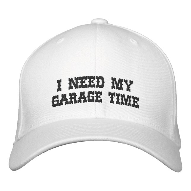 I NEED MY GARAGE TIME Embroidered Hat (Front)