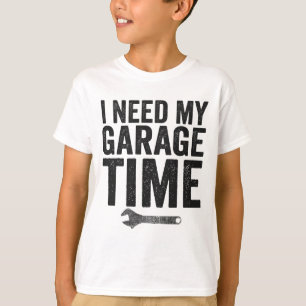 I Need My Garage Time Funny Car Enthusiast Gift  T-Shirt