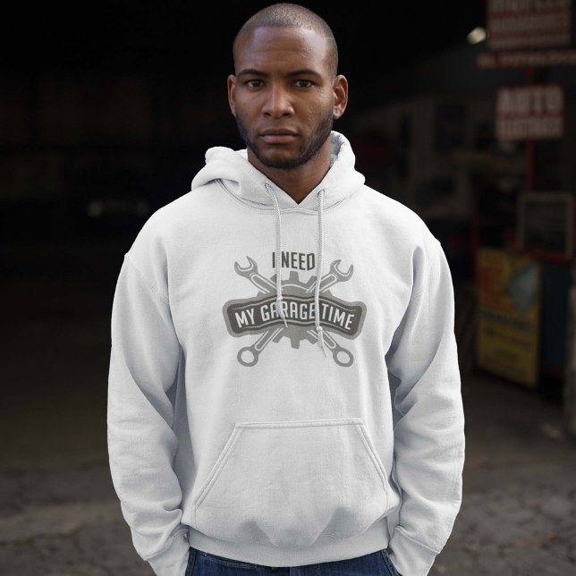 I Need My Garage Time Hoodie (garage time hoodie)