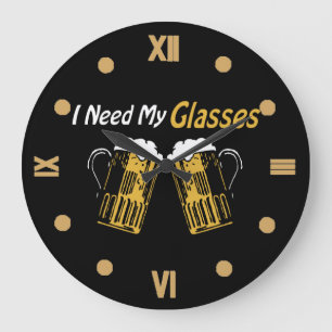 I Need My Glasses Beer Humour Wall Clock