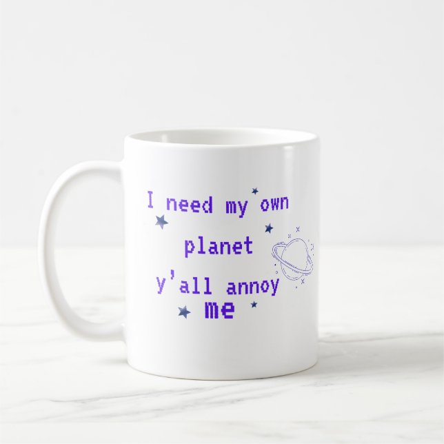 I Need My Own Planet Funny Introvert Quote Coffee Mug (Left)