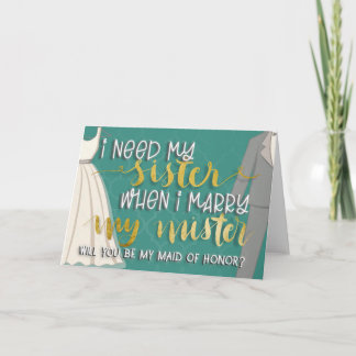 I need my sister when I marry my mister 5x7 card