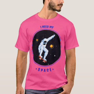 I need my space 1 T-Shirt