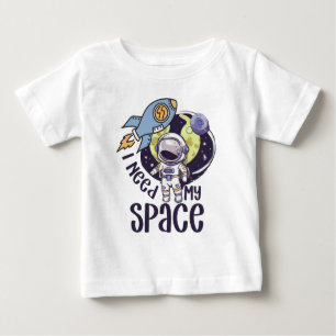 I Need My Space Astronaut, Funny Space Baby T-Shirt