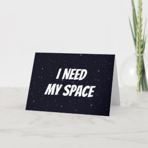 I Need My Space Card