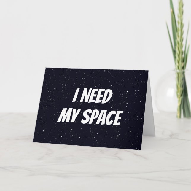 I Need My Space Card (Front)