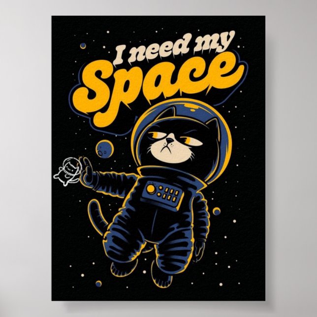 I Need My Space Cat Astronaut Poster – Funny Space (Front)