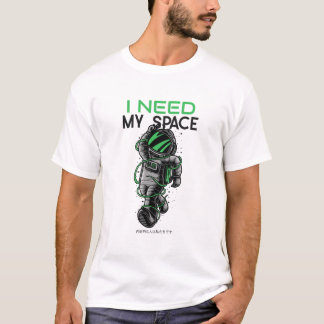 I need my space man T-Shirt