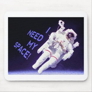 I Need My Space Mouse Pad
