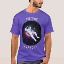 I Need My Space Outer Space Galaxy Astronaut