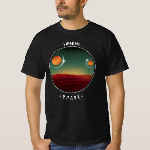 i need my space T-Shirt