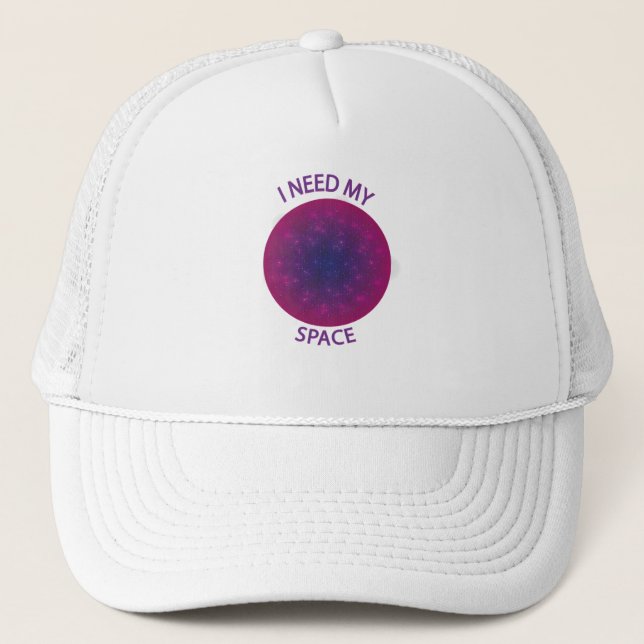 I need my space  trucker hat (Front)