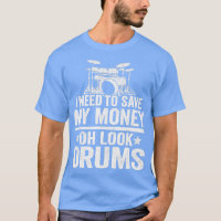 I Need o Save My Money Oh Look Drums Jokes Funny D