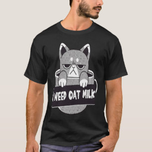I Need Oat Milk Cat T-Shirt