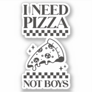 I Need Pizza Not Boys Funny Girl Quotes Custom-Cut