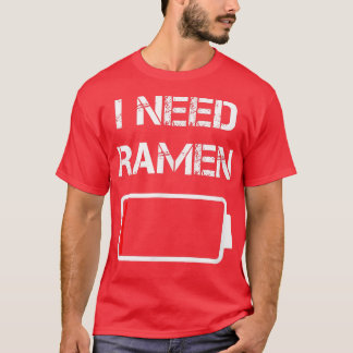 I need ramen Japan Anime Funny noodle love rame T-Shirt