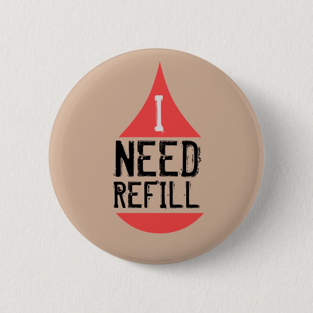 I NEED REFILL red 6 Cm Round Badge (Front)