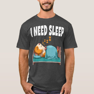 I Need Sleep Guinea Pig T-Shirt