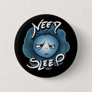 I Need Sleep - Sleepy Mood 6 Cm Round Badge