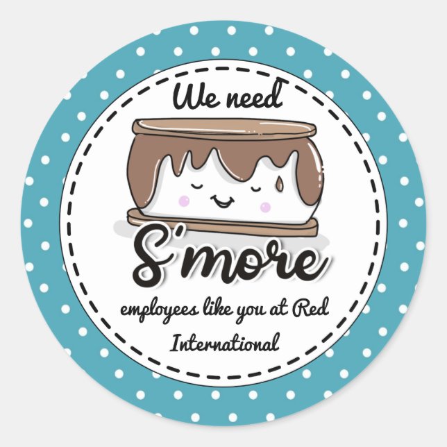 I need S'more employees like you Christmas gift Classic Round Sticker (Front)