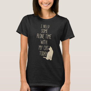 I need some alone time cute cat cat mum cat owne T-Shirt