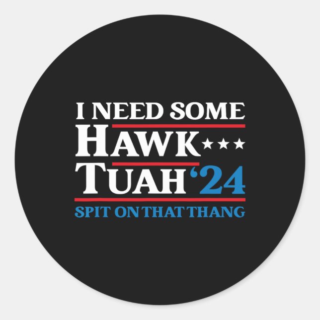 I Need Some Hawk Tush President Election Parody Ha Classic Round Sticker (Front)